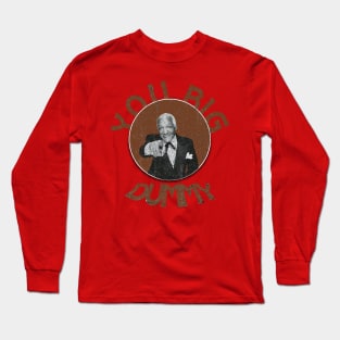 redd foxx - you big dummy Long Sleeve T-Shirt